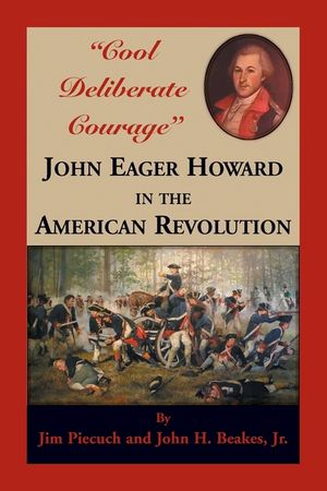 "Cool Deliberate Courage" John Eager Howard in The American Revolution image number 0