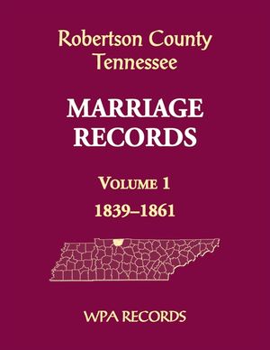 Robertson County, Tennessee Marriage Records, Volume 1, 1839-1861 image number 0