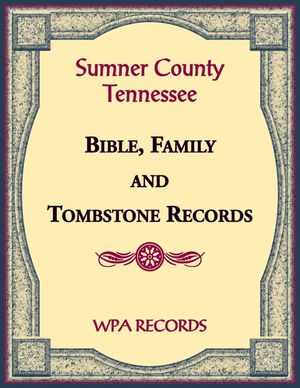 Sumner County, Tennessee Bible, Family and Tombstone Records image number 0