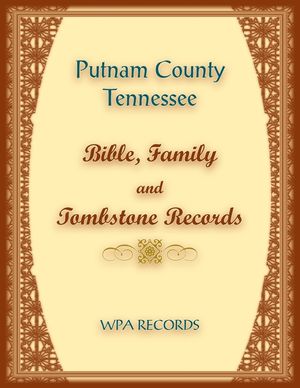 Putnam County, Tennessee Bible, Family and Tombstone Records image number 0