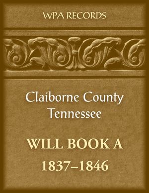 Claiborne County, Tennessee Will Book A, 1837-1846 image number 0