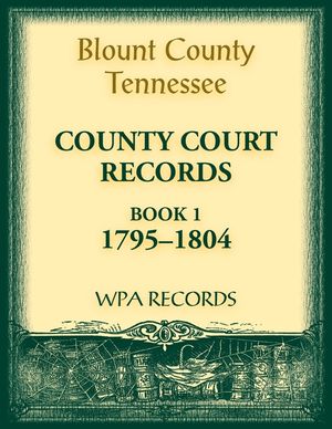 Blount County, Tennessee, County Court Records, 1795-1804 image number 0