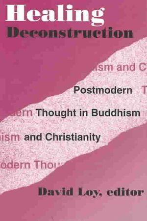 Healing Deconstruction: Postmodern Thought in Buddhism and Christianity image number 0