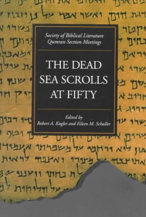 The Dead Sea Scrolls at Fifty: Proceedings of the 1997 Society of Biblical Literature Qumran Section Meetings image number 0