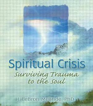Spiritual Crisis: Surviving Trauma to the Soul image number 0