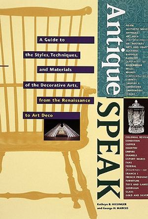 Antiquespeak: A Guide to the Styles, Techniques, and Materials of the Decorative Arts, from the Renaissance to Art Deco image number 0