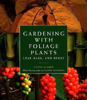 Gardening with Foliage Plants: Leaf, Bark, Berry image number 0