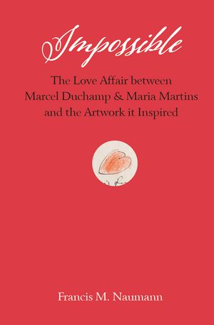 Impossible: The Love Affair Between Marcel Duchamp and Maria Martins, and the Artwork It Inspired image number 0