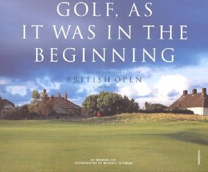 Golf, as It Was in the Beginning: The Legendary British Open Courses image number 0