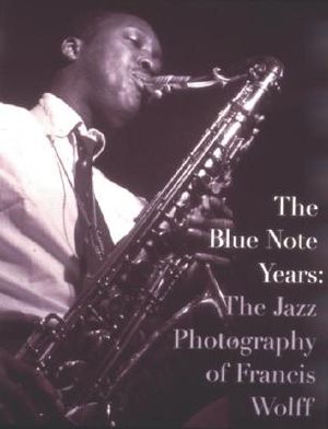 The Blue Note Years: The Jazz Photography of Francis Wolff image number 0