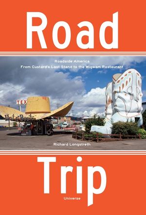 Road Trip: Roadside America, from Custard's Last Stand to the Wigwam Restaurant image number 0