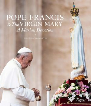 Pope Francis and the Virgin Mary: A Marian Devotion image number 0