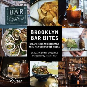 Brooklyn Bar Bites: Great Dishes and Cocktails from New York's Food Mecca image number 0