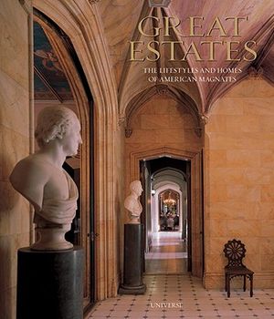 Great Estates: The Lifestyles and Homes of American Magnates image number 0