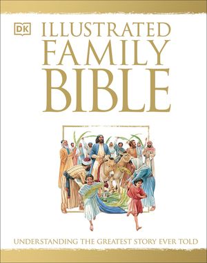 Illustrated Family Bible: Understanding the Greatest Story Ever Told image number 0