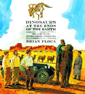 Dinosaurs at the Ends of the Earth: The Story of the Central Asiatic Expeditions image number 0