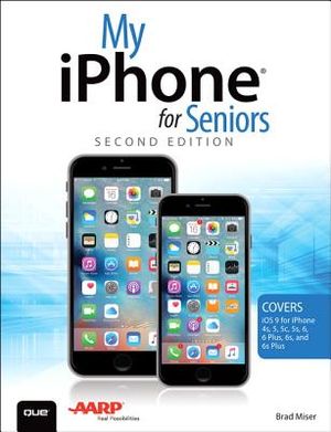 My iPhone for Seniors (Covers IOS 9 for iPhone 6s/6s Plus, 6/6 Plus, 5s/5c/5, and 4s) image number 0