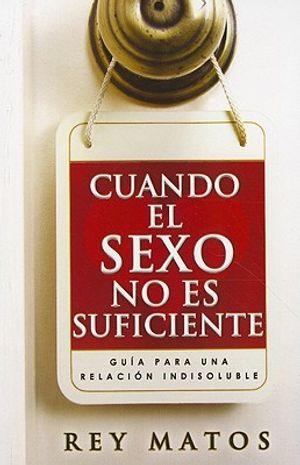 Cuando el Sexo No Es Suficiente: Guia Para una Relacion Indisoluble image number 0