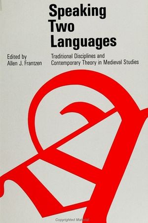 Speaking Two Languages: Traditional Disciplines and Contemporary Theory in Medieval Studies image number 0
