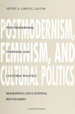 Postmodernism, Feminism, and Cultural Politics: Redrawing Educational Boundaries image number 0