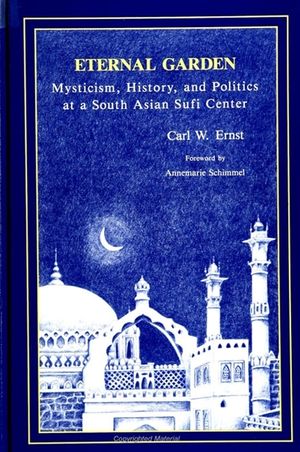 Eternal Garden: Mysticism, History, and Politics at a South Asian Sufi Center image number 0