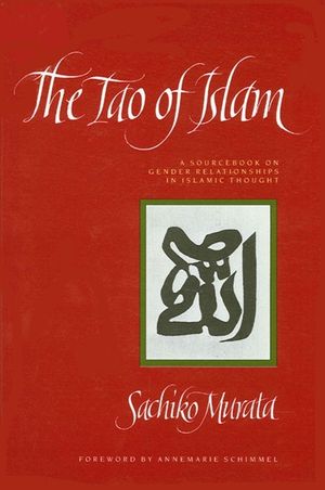 The Tao of Islam: A Sourcebook on Gender Relationships in Islamic Thought image number 0