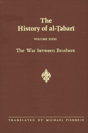 The History of Al-Tabari Vol. 31: The War Between Brothers: The Caliphate of Muhammad Al-Amin A.D. 809-813/A.H. 193-198 image number 0