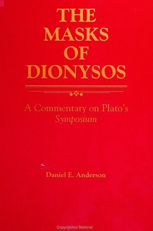 The Masks of Dionysos: A Commentary on Plato's Symposium image number 0