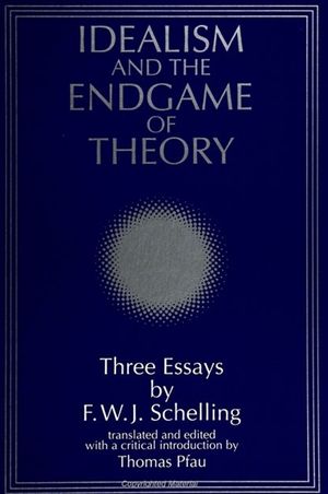 Idealism and the Endgame of Theory: Three Essays by F. W. J. Schelling image number 0