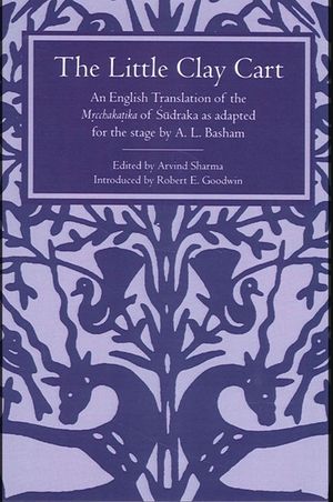 The Little Clay Cart: An English Translation of the Mrcchakatika of Sudraka as Adapted for the Stage by A.L. Basham image number 0
