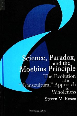 Science, Paradox, and the Moebius Principle: The Evolution of a "transcultural" Approach to Wholeness image number 0