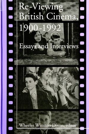 Re-Viewing British Cinema, 1900-1992: Essays and Interviews image number 0
