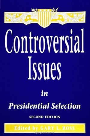 Controversial Issues in Presidential Selection: Second Edition image number 0