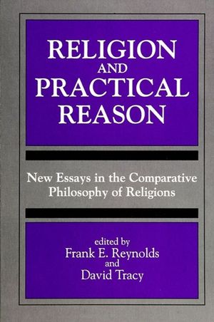 Religion and Practical Reason: New Essays in the Comparative Philosophy of Religions image number 0