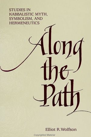 Along the Path: Studies in Kabbalistic Myth, Symbolism, and Hermeneutics image number 0