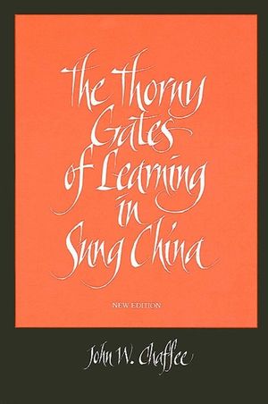 The Thorny Gates of Learning in Sung China: A Social History of Examinations, New Edition image number 0