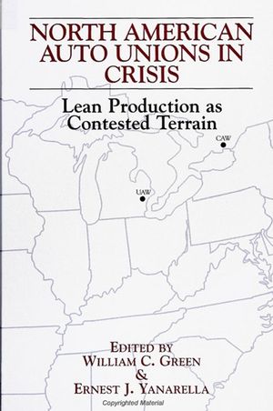 North American Auto Unions in Crisis: Lean Production as Contested Terrain image number 0
