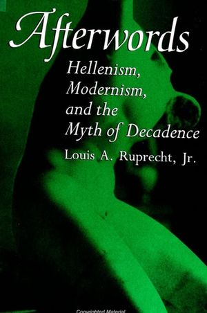 Afterwords: Hellenism, Modernism, and the Myth of Decadence image number 0
