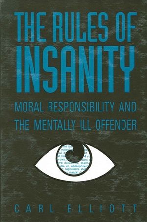 The Rules of Insanity: Moral Responsibility and the Mentally Ill image number 0
