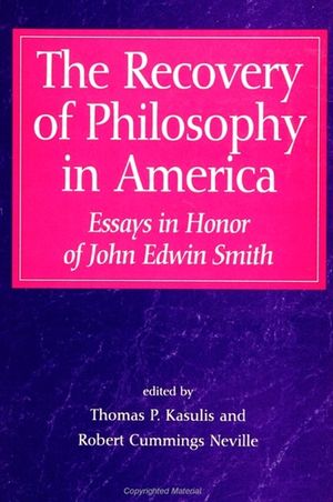 The Recovery of Philosophy in America: Essays in Honor of John Edwin Smith image number 0