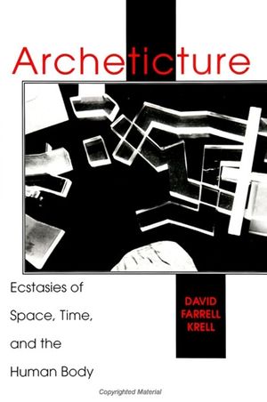 Archeticture: Ecstasies of Space, Time, and the Human Body image number 0