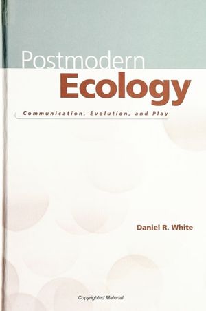 Postmodern Ecology: Communication, Evolution, and Play image number 0