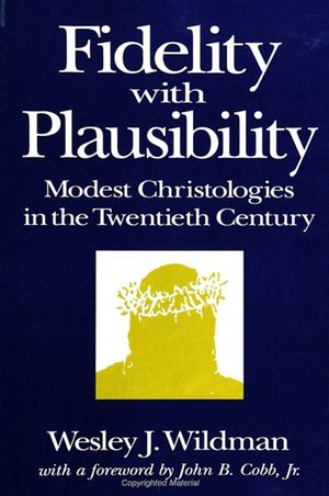 Fidelity with Plausibility: Modest Christologies in the Twentieth Century image number 0