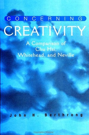 Concerning Creativity: A Comparison of Chu Hsi, Whitehead, and Neville image number 0
