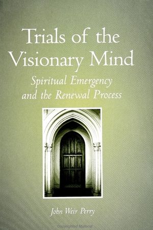 Trials of the Visionary Mind: Spiritual Emergency and the Renewal Process image number 0