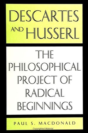 Descartes and Husserl: The Philosophical Project of Radical Beginnings image number 0