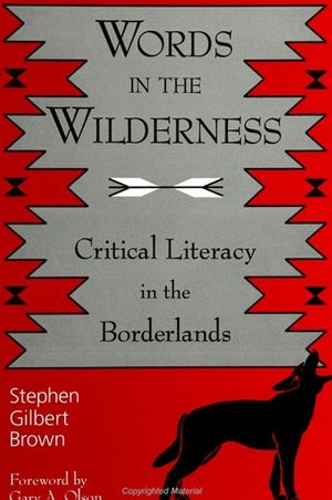 Words in the Wilderness: Critical Literacy in the Borderlands image number 0