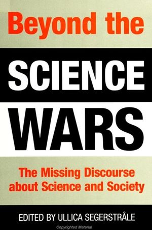 Beyond the Science Wars: The Missing Discourse about Science and Society image number 0