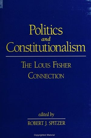 Politics and Constitutionalism: The Louis Fisher Connection image number 0