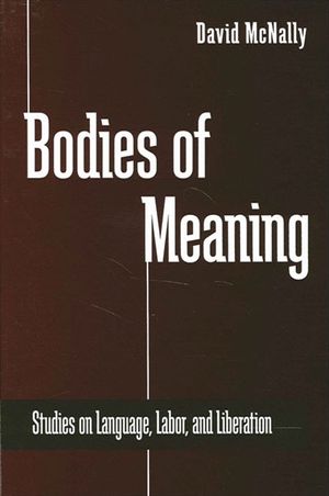Bodies of Meaning: Studies on Language, Labor, and Liberation image number 0